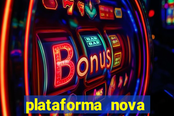 plataforma nova pagando bem